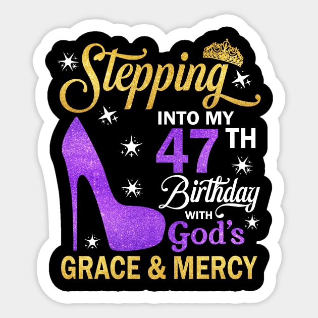 Stepping Into My 47th Birthday With God's Grace & Mercy Bday Sticker by MaxACarter